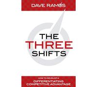 The Three Shifts: How to Develop a Differentiating Competitive Advantage