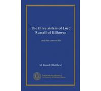 The three sisters of Lord Russell of Killowen: and their convent life