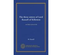 The three sisters of Lord Russell of Killowen: and their convent life