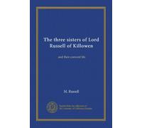 The three sisters of Lord Russell of Killowen: and their convent life