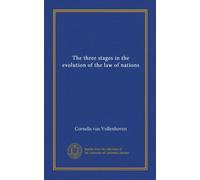 The three stages in the evolution of the law of nations (Vol-1)