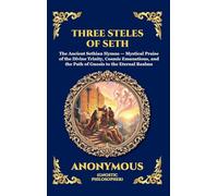 The Three Steles of Seth: The Ancient Gnostic Hymns of Divine Ascent - Secret Teachings on Spiritual Awakening, Cosmic Wisdom, and the Realms of Light ... 63 (Library of Alexandria - Esoteric)