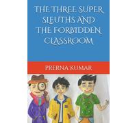 THE THREE SUPER SLEUTHS AND THE FORBIDDEN CLASSROOM