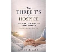 The Three T’s of Hospice: How Time, Training, and Transparency Shape the Final Chapter