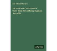 The Three Tears' Service of the Thirty-third Mass. Infantry Regiment 1862-1865