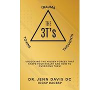 The Three T's: Unlocking the Hidden Forces That Shape Your Health and How to Overcome Them