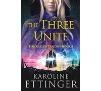 The Three Unite (3) (The Kallos Trilogy)