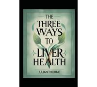 THE THREE WAYS TO LIVER HEALTH