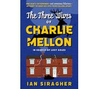 The Three Wives of Charlie Mellon: In Search of Lost Soles