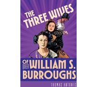 The Three Wives of Queer William S. Burroughs