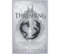 THE THRESHING: A Dragon Rider Academy Romantasy of Forbidden Love, Ancient Magic, and Unbreakable Bonds