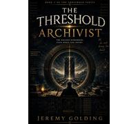 THE THRESHOLD ARCHIVIST: “A world that can be fully understood is a world that can no longer feel.” (The Threshold series)