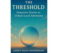 The Threshold: Immersive Stories to Unlock Lucid Adventures