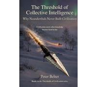 The Threshold of Collective Intelligence: Why Neanderthals Never Build Civilization (The Thresholds of Civilization)