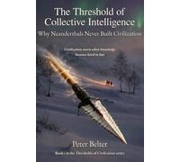 The Threshold of Collective Intelligence: Why Neanderthals Never Build Civilization (The Thresholds of Civilization)