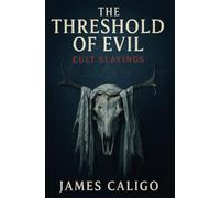 The Threshold of Evil: Cult Slayings: 2 (The Threshold of Evil Series)