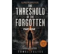 The Threshold of the Forgotten: The Continuance - Part One: The Last Seal: A Gripping Dystopian Suspense Novel About Secrets, Memory, and the Collapse of Order