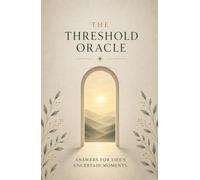 The Threshold Oracle: Answers for Life's Uncertain Moments