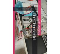 The Threshold:: The Threshold: Book One - A Memoir of Chaos, Consciousness, and a Homemade Device That Opened a Door