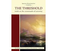 The Threshold: Trials at the Crossroads of Eternity (Collected Works of St Ignatius (Brianchaninov))