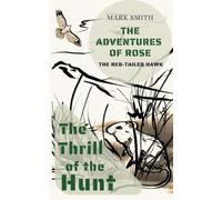 The Thrill of the Hunt (The Adventures of Rose the Red-Tailed Hawk)