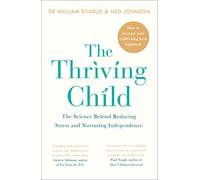 The Thriving Child: The Science Behind Reducing Stress and Nurturing Independence