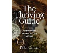 The Thriving Guide: From Surviving to thriving in this crazy-ass world