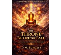 The Throne Before the Fall: Book I of the War of the First Born