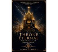 The Throne Eternal: The Davidic Covenant and Messianic Kingship (The Covenants of God)