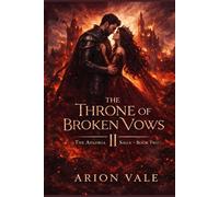 The Throne of Broken Vows: A Dark Fantasy Romance of War, Betrayal, and a Love That Should Never Have Survived (The Aeloria Saga)