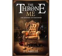THE THRONE OF ME: The Epidemic of Narcissism