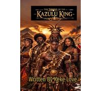 THE THRONE OF THE KAZULU KING: An epic cultural historical fantasy where the spirit of Shaka Zulu meets the intensity of Game of Thrones, the grandeur ... of legacy, betrayal, and a prince’s rise