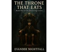 The Throne That Eats: Book 1 of THE DEVOURING CROWN