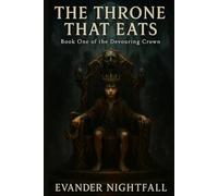 The Throne That Eats: Book 1 of THE DEVOURING CROWN