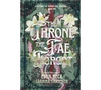 The Throne The Fae Forgot (A Court of Thieves and Traitors)