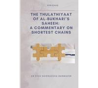 The Thulathiyaat of Al-Bukhari’s Saheeh: A Commentary on Shortest Chains