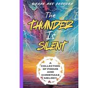 THE THUNDER IS SILENT: A COLLECTION OF POEMS AND CHRISTMAS MELODY