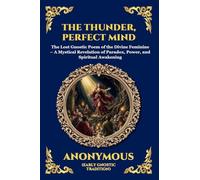 The Thunder, Perfect Mind: The Lost Gnostic Poem of the Divine Feminine - A Mystical Revelation of Paradox, Power, and Spiritual Awakening: 64 (Library of Alexandria - Esoteric)