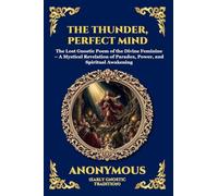 The Thunder, Perfect Mind: The Lost Gnostic Poem of the Divine Feminine - A Mystical Revelation of Paradox, Power, and Spiritual Awakening (Large ... 64 (Library of Alexandria - Esoteric)