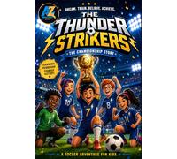 The Thunder Strikers - The Championship Story: Soccer Adventure Book for Kids Ages 6-12 with Fun Activities