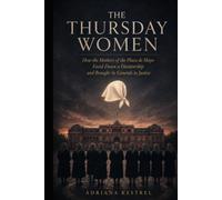 The Thursday Women: How the Mothers of the Plaza de Mayo Faced Down a Dictatorship and Brought Its Generals to Justice