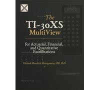 The TI-30XS MultiView for Actuarial, Financial, and Quantitative Examinations: A Comprehensive Guide for SOA, IFoA, CFA, and Quantitative Examinations (Scientific Calculators Treatises and Manuals)
