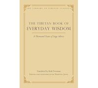 The Tibetan Book of Everyday Wisdom: A Thousand Years of Sage Advice (Library of Tibetan Classics, 27)