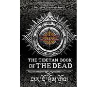 The Tibetan Book of the Dead (Annotated & Illustrated): Bardo Thödol - Tibet's Guide to Death and Rebirth (Liberation Through Hearing in the ... Full-Color Sacred Dharma Collector’s Edition