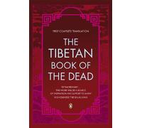 The Tibetan Book of the Dead: First Complete Translation
