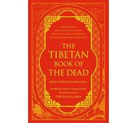 The Tibetan Book of the Dead: First Complete Translation