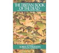 The Tibetan Book of the Dead: Liberation Through Understanding in the Between