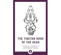 The Tibetan Book of the Dead: The Great Liberation through Hearing in the Bardo (Shambhala Pocket Library)