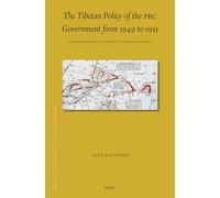 The Tibetan Policy of the PRC Government from 1949 to 1951: A Reinterpretation Based on Chinese Sources: 58 (Brill's Tibetan Studies Library)