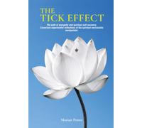 THE TICK EFFECT: The path of energetic and spiritual self-recovery. Conscious experiential reflections of the spiritual narcissistic manipulator.